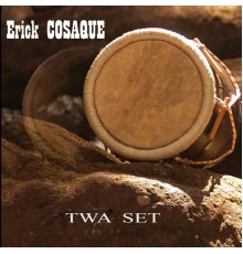 Erick Cosaque - Twa Set