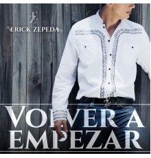 Erick Zepeda - Volver a Empezar