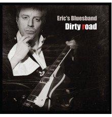 Eric´s Bluesband - Dirty Road