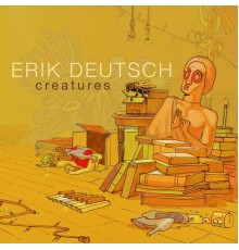 Erik Deutsch - Creatures