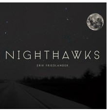 Erik Friedlander - Nighthawks