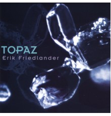 Erik Friedlander - Topaz