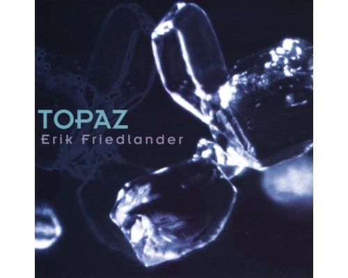 Erik Friedlander - Topaz