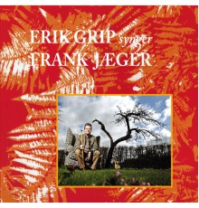 Erik Grip - Frank Jægers Viser