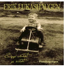 Erik Lukashaugen - Finnskogvegen