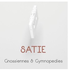 Erik Satie - Satie: Gnossiennes & Gymnopédies