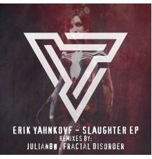 Erik Yahnkovf - Slaughter