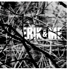 Erik & Me - Versteck