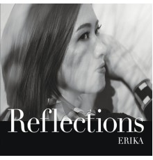 Erika  - Reflections