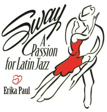 Erika Paul - Sway: A Passion for Latin Jazz