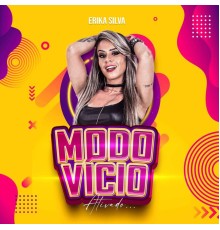 Erika Silva - Modo Vício