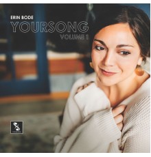 Erin Bode - YourSong, Vol.1