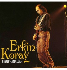 Erkin Koray - Fesuphanallah