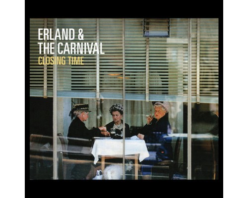 Erland & The Carnival - Closing Time