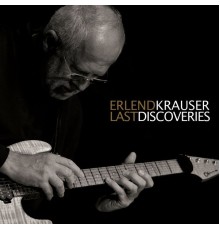 Erlend Krauser - Last Discoveries