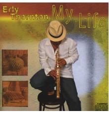 Erly Thornton - My Life