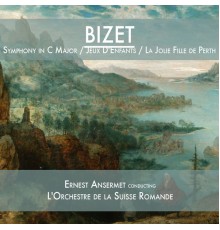 Ernest Ansermet & L'Orchestre De La Suisse Romande - Bizet: Symphony in C Major / Jeux D'Enfants / La Jolie Fille de Perth