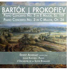 Ernest Ansermet & L'Orchestre de la Suisse Romande - Bartók: Piano Concerto No. 3 in E Major, Sz. 119 & Prokofiev: Piano Concerto No. 3 in C Major, Op. 26