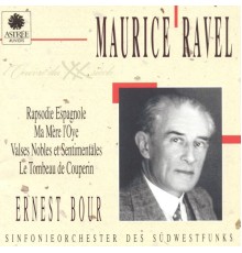 Ernest Bour, Sinfonieorchester des Südwestfunks - Ravel: Rapsodie espagnole, Ma mère l'oye, Valses nobles et sentimentales, Le tombeau de Couperin