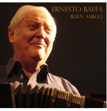 Ernesto Baffa - Buen Amigo