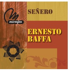 Ernesto Baffa - Señero