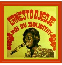 Ernesto Djedje - Roi du Ziglibithy