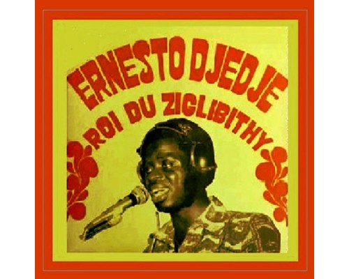 Ernesto Djedje - Roi du Ziglibithy