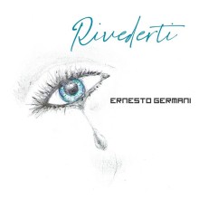 Ernesto Germani - Rivederti