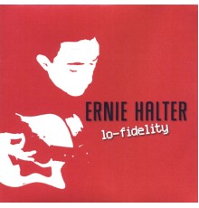 Ernie Halter - Lo-Fidelity