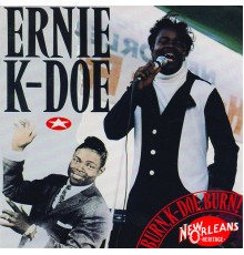 Ernie K-Doe - Burn! K-Doe! Burn!