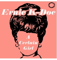 Ernie K-Doe - A Certain Girl