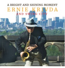 Ernie Krivda & Swing City - A Bright and Shining Moment