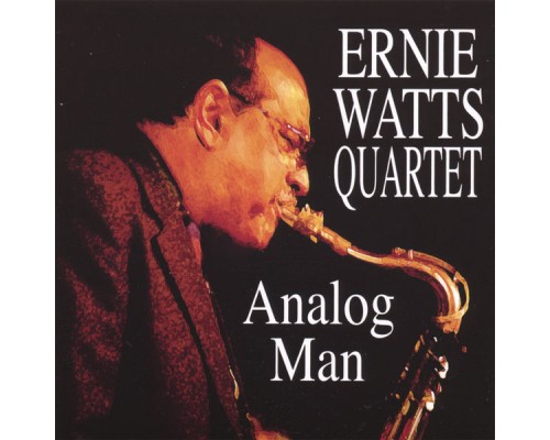 Ernie Watts - Analog Man