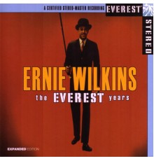 Ernie Wilkins - The Everest Years: Ernie Wilkins