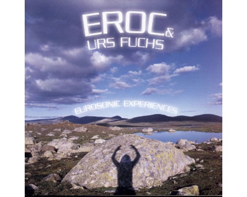 Eroc & Urs Fuchs - Eurosonic Experiences