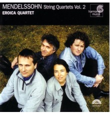 Eroica Quartet - Mendelssohn: String Quartets Vol. 2