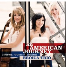 Eroica Trio - An American Journey