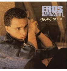 Eros Ramazzotti - Musica è