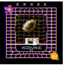 Eross - Acidwave 2.0