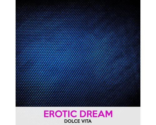 Erotic Dream - Dolce Vita