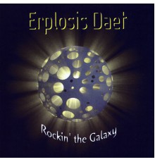 Erplosis Daet - Rockin' the Galaxy