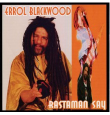 Errol Blackwood - Rastaman Say