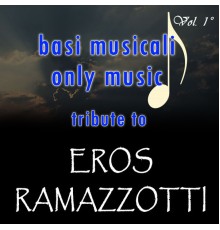 Erõs - Basi Musicali Only Music Tribute to Eros Ramazzotti, Vol. 1