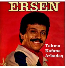 Ersen - Takma Kafana Arkadaş