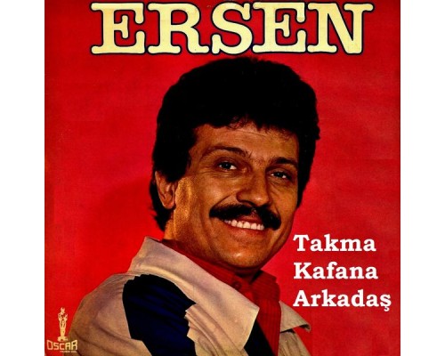 Ersen - Takma Kafana Arkadaş