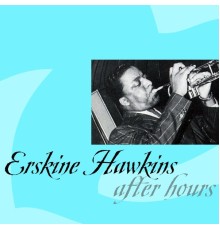 Erskine Hawkins - After Hours