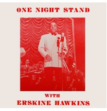 Erskine Hawkins - One Night Stand