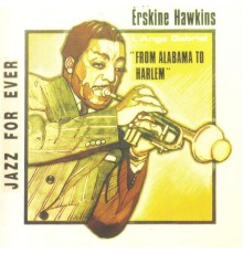 Erskine Hawkins - From Alabama to Harlem (1938-1940)