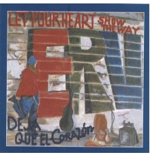 Erv - Deja Que El Corazon/Let Your Heart Show The Way