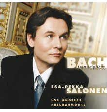 Esa-Pekka Salonen - Bach: Orchestral Arrangements